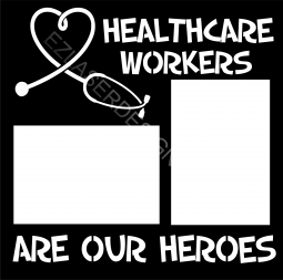 Healthcare workers are our heroes